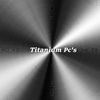 Titanium Pc's