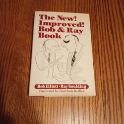The New! Improved! Bob & Ray Book By Bob Elliott And Ray Goulding