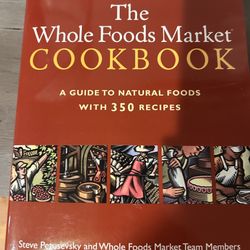 The Whole Foods Market Cookbook: A Guide to Natural Foods with 350 Recipes 