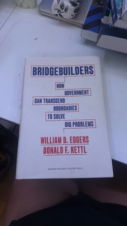 BRIDGEBUILDERS How Government Can Transcend Boundaries To Solve Big Problems
