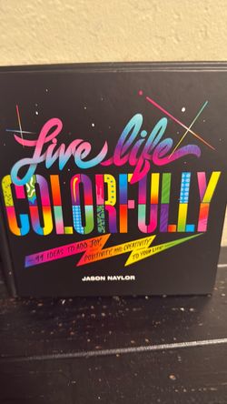 Live Life Colorfully by Jason Naylor