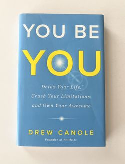 You Be You: Detox Your Life, Crush Your Limitations, and Own Your Awesome