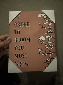 Hanging Picture “in Order To Bloom You Must Grow” 