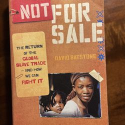 Not for Sale: The Return of the Global Slave Trade--and How We Can Fight It By David Batstone 