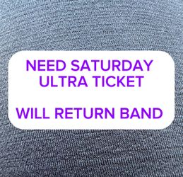Need Saturday Ultra Ticket