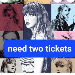 Need Two Tylor Swift Tickets