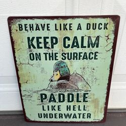 BEHAVE LIKE A DUCK METAL TIN SIGN