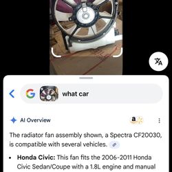  radiator fan assembly shown, a Spectra CF20030, is compatible with several vehicles.  Honda Civic: This fan fits the 2006-2011 Honda Civic Sedan/Coup