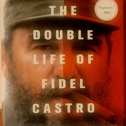 The Double Life Of Fidel Castro