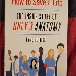How to Save a Life: The Inside Story of Grey's Anatomy
by Rice, Lynette

