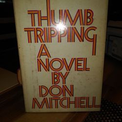 Thumb Tripping a novel by Don Mitchel