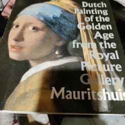 Dutch Painting Of The Golden Age From The Royal Picture Gallery Mauritshuis