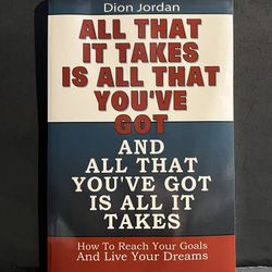 All That It Takes Is All That You’ve Got by Dion Jordan (Signed Copy)