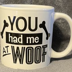 Dog Lovers Coffee Mug White Ceramic “You Had Me At Woof”. 