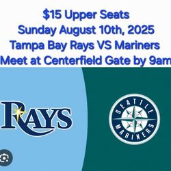 $15 Tickets 8/10 Mariners VS Tampa Bay Rays Bleacher Seats Value Seats!