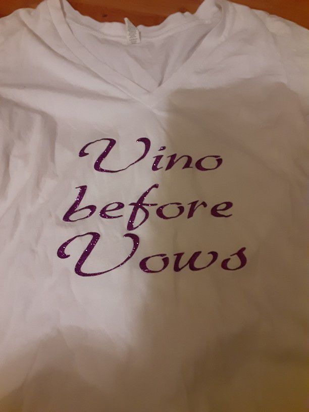 White T - Shirt Says 'VINO BEFORE VOWS'