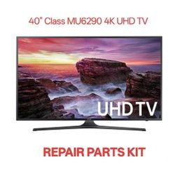 Samsung 40 inch UHD TV 
Model UN40MN6290FReplacement parts 