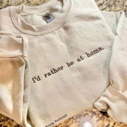 I'd Rather Be At Home Sweatshirt New