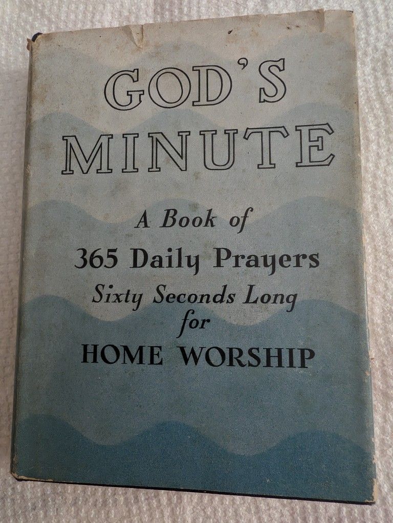 God's Minute - A Book Of 365 Daily Prayers - Sixty Seconds Long For Home Worship, Hard Cover, 1923, It's Beautiful Under The Cover. Bible 6x4x1 11oz