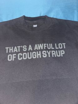 Awful Lot Of Cough Syrup Tee