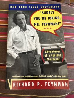 Surely you're joking, Mr. Feynman! Adventures of a curious character by Richard P. Feynman