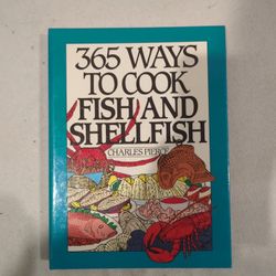 365 Ways Ser.: 365 Ways to Cook Fish and Shellfish by Charles Pierce 