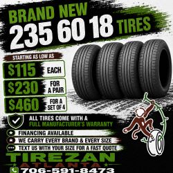 235 60 18 BRAND NEW TIRE TIRES $115 EACH OR $230 FOR A PAIR OR $460 FOR A SET OF 4 WHILE SUPPLIES LAST. FINANCING AVAILABLE. WE DELIVER.