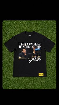 That’s A Awful Lot Of Cough Syrup Shirt