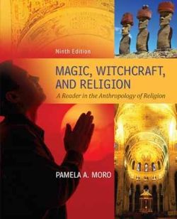 Magic Witchcraft and Religion: A Reader in the Anthropology of Religion ISBN-13: (contact info removed)200787
