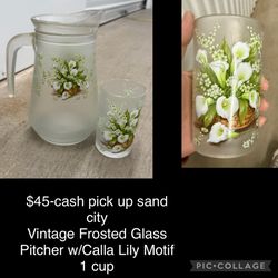 $45 Vintage Frosted Glass Pitcher w/Calla Lily Motif 1 cup
