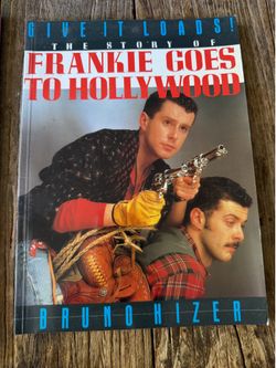'Give It Loads! The Story of Frankie Goes to Hollywood' by Bruno Hizer