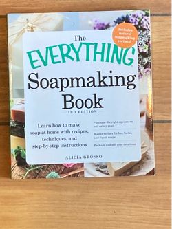The Everything Soapmaking Book: Learn How to Make Soap at Home with Recipes, Techniques, and Step-by-Step Instructions
