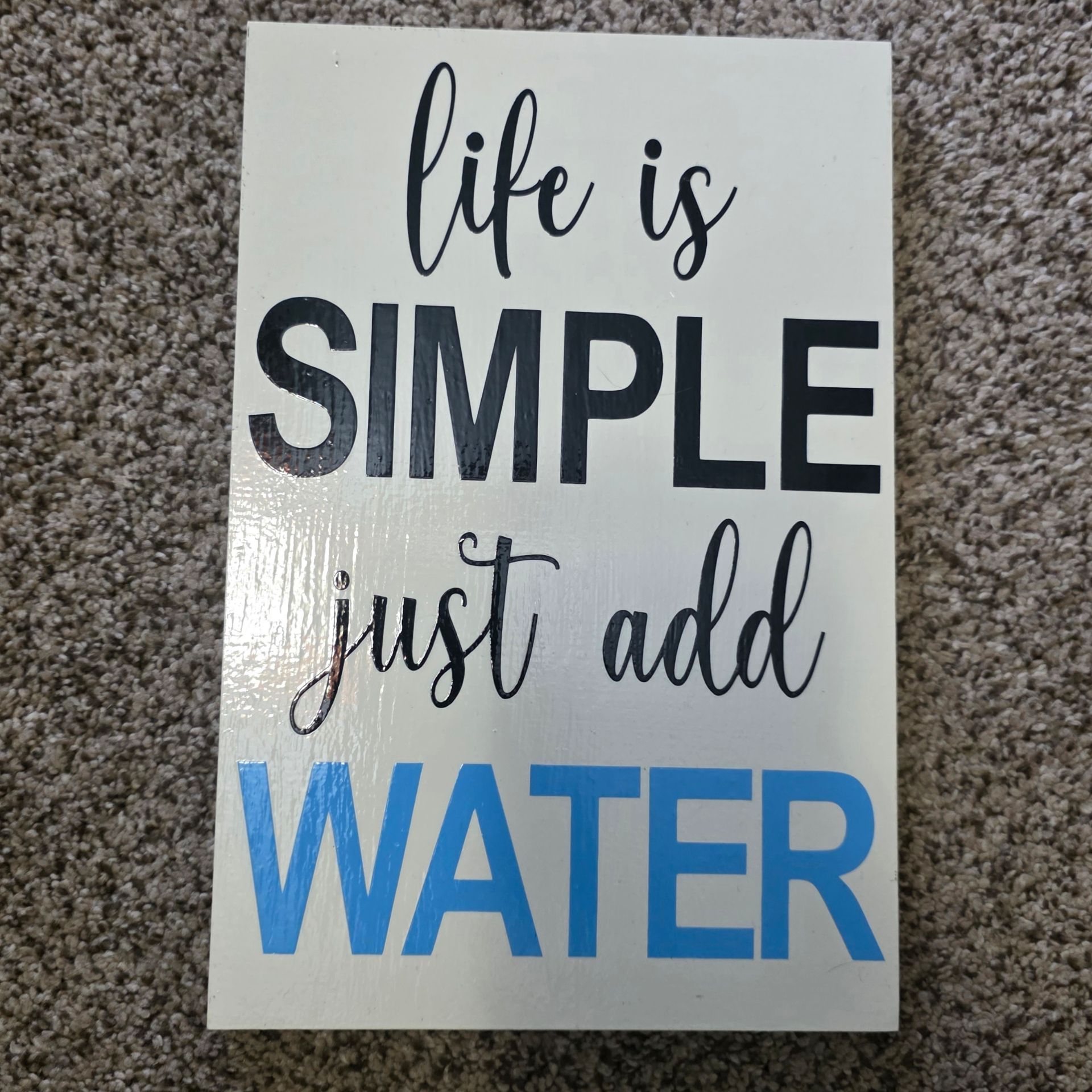Life Is Simple Just Add Water" Wood Wall Sign - 11.5" x 8