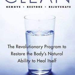 Clean The Revolutionary Program To Restore The Body's Natural Ability To Heal It