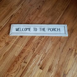 "Welcome to the Porch "  Wood Sign- 36" X 8"