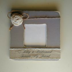 Handmade Bridesmaid Picture Frame (Wood & Burlap)