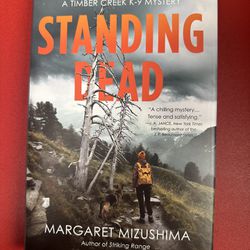 Standing Dead by Mizushima, Margaret. (HC, 2023). New! Timber Creek K-9 Mystery