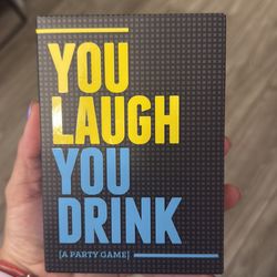 You laugh you drink