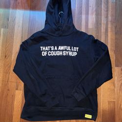 That’s A Awful Lot Of Cough Syrup Hoodie 