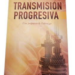 "TRANSMISIÓN PROGRESIVA" Una propuesta de Liderazgo By JUAN GRUELAS