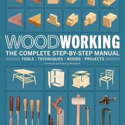 Woodworking The Complete Step-by-step Manual