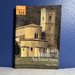 Early Medieval Architecture (Oxford History of Art) 1st Edition by Roger Stalley