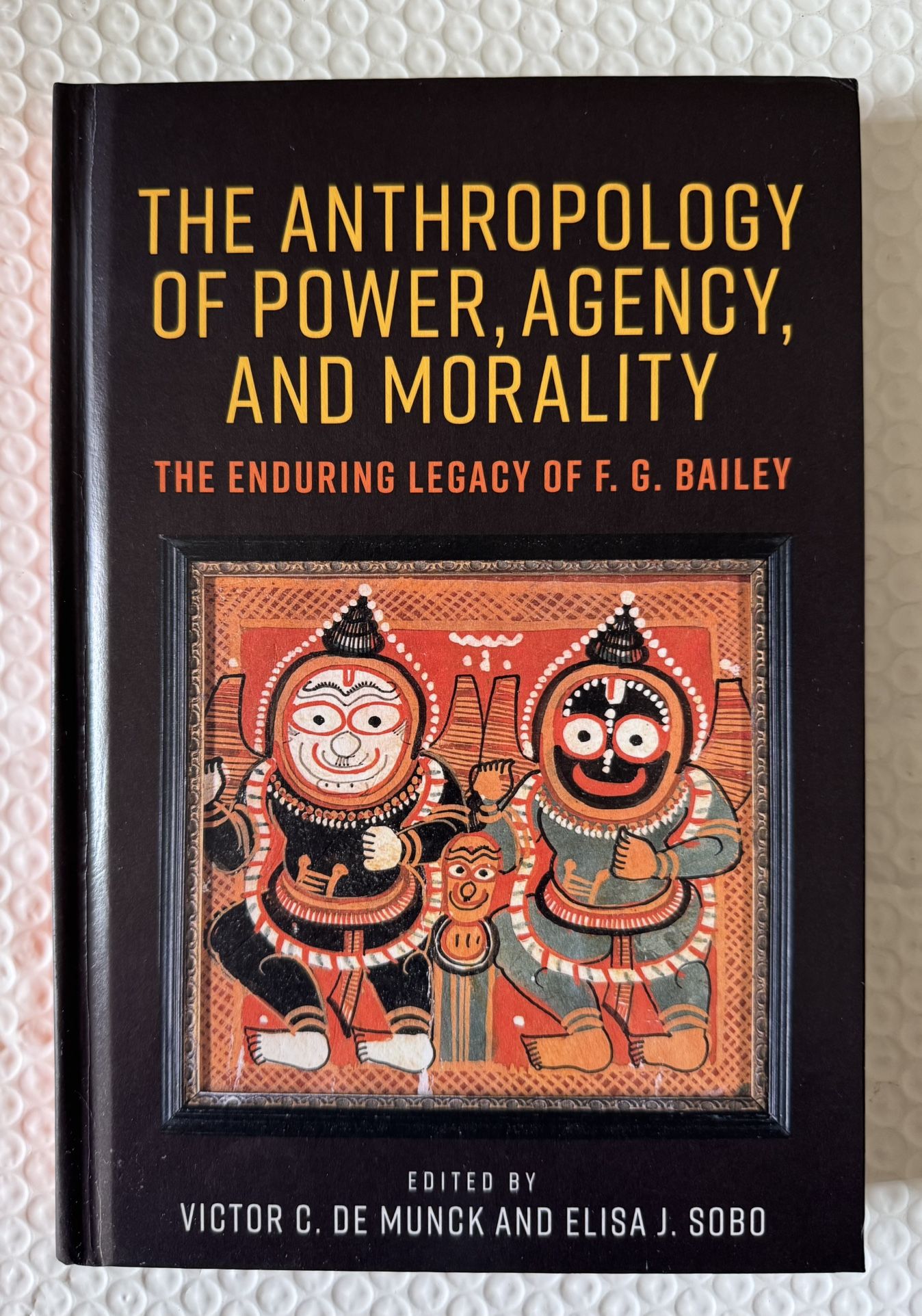 The Anthropology Of Power, Agency, And Morality Hardcover