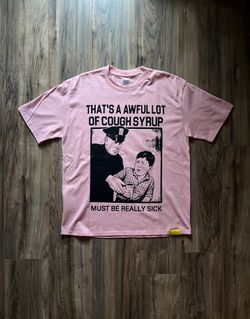 That's A Awful Lot Of Cough Syrup "Must Be Really Sick" Tee Pink