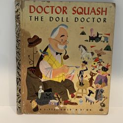 LITTLE GOLDEN BOOK DOCTOR SQUASH THE DOLL DOCTOR 1950’s 