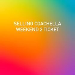 Coachella Weekend 2 For Sale