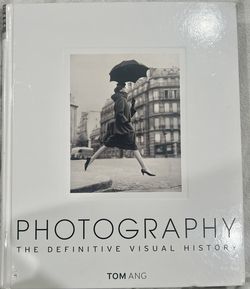 Photography The Definitive Visual History By Tom Ang 