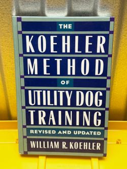 The Koehler Method of Utility Dog Training Koehler Hardcover Book