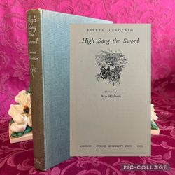 1959 High Sang the Sword by Eileen O'Faolain. Irish History, Illustrated First Edition (Stated) Vintage Book