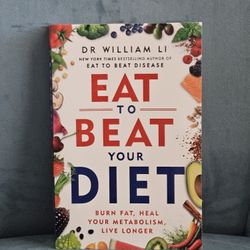 Eat to Beat Your Diet by Dr. William Li (2023, Paperback) – NEW